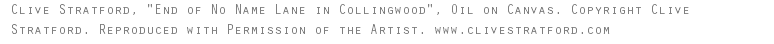 Clive Stratford, "End of No Name Lane in Collingwood", Oil on Canvas. Copyright Clive Stratford. Reproduced with Permission of the Artist. www.clivestratford.com